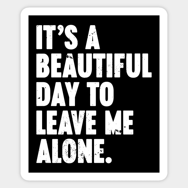 It's A Beautiful Day To Leave Me Alone Vintage Retro (White) Sticker by Luluca Shirts